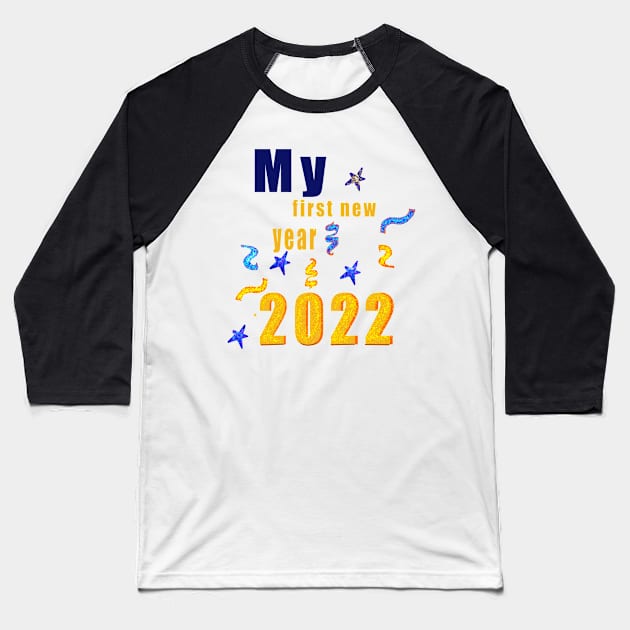 New year baby outfit 2022- New Year’s gifts for babies, men and women. My first new year 2022 Baseball T-Shirt by Artonmytee